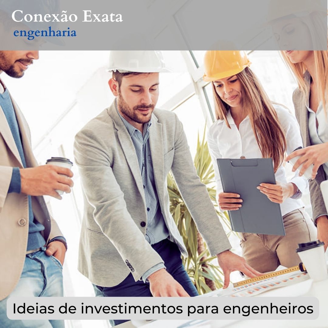 Ideias De Investimentos Para Engenheiros Conex O Exata