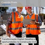 TRANSFORMAÇÃO DIGITAL: Desafios e oportunidades no setor da Construção Civil