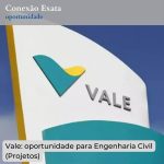 Vale: oportunidade para Engenharia Civil (Projetos)