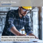 Bureau Veritas: oportunidade para Engenheiro de Planejamento