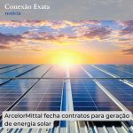 ArcelorMittal fecha contratos para geração de energia solar