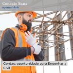 Gerdau: oportunidade para Engenharia Civil