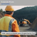 Vale: oportunidade para Engenharia Civil