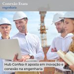 Hub Confea-X aposta em inovação e conexão na engenharia