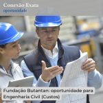 Fundação Butantan: oportunidade para Engenharia Civil