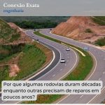 Por que algumas rodovias duram décadas enquanto outras precisam de reparos em poucos anos?