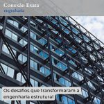 Os maiores desafios da engenharia estrutural — e as lições que transformaram a construção civil