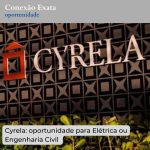 Cyrela: oportunidade para Elétrica ou Engenharia Civil