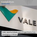 Vale: oportunidade para Engenharia Civil, Geológica e Minas