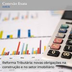 Construção e mercado imobiliário terão novas obrigações fiscais a partir de dezembro