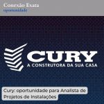 Cury: oportunidade para Analista de Projetos de Instalações