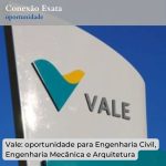 Vale: oportunidade para Engenharia Civil, Engenharia Mecânica e Arquitetura
