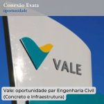 Vale: oportunidade par Engenharia Civil (Concreto e Infraestrutura)