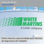 White Martins: oportunidade para Técnico de Segurança do Trabalho