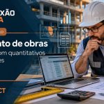 Orçamento de obras: 5 cuidados com quantitativos e composições
