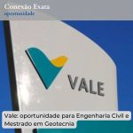 Vale: oportunidade para Engenharia Civil e Mestrado em Geotecnia